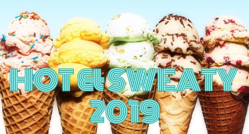 HOT & SWEATY 2019 opens June 8th