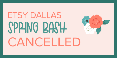 2020 Etsy Dallas Spring Bash Cancelled