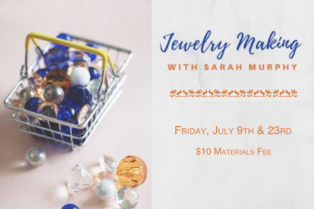 Jewelry Making with Sarah Murphy: Free Classes in July