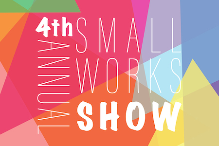 4th Annual Small Works Show Call for Entry – entries due Oct. 18