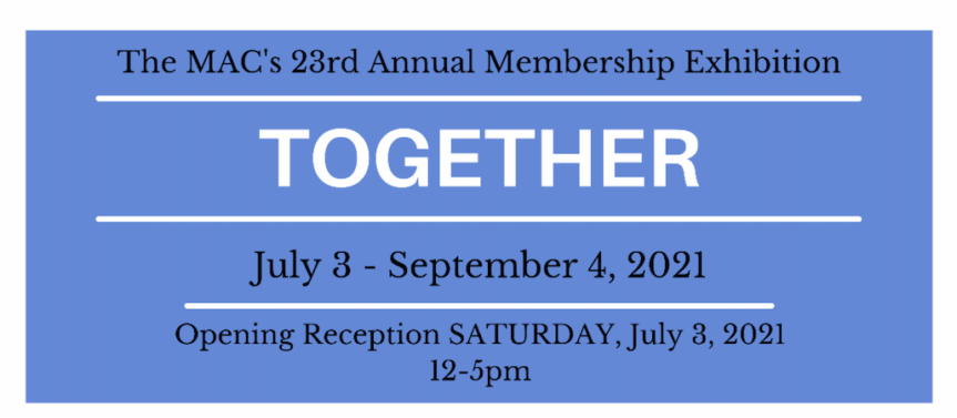 The MAC ‘Together’ Opening Reception Sat., July 3