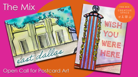 “East Dallas – Wish You Were Here!” Call for Postcard Art!