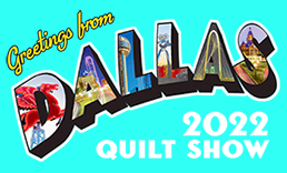 2022 Dallas Quilt Show March 11-13