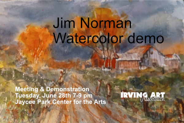 Irving Art Association Members Meeting, Tuesday June 28 – Jim Norman watercolor demo