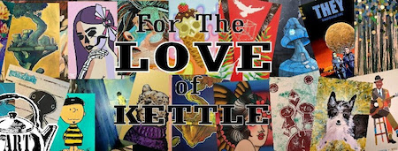 “For the Love of Kettle – 2023” – One Night Only, Saturday, February 11th