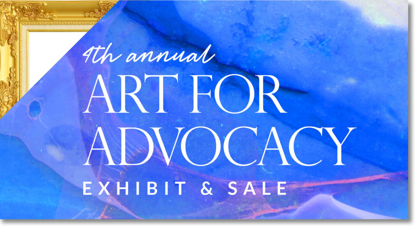 Art For Advocacy Exhibit & Sale